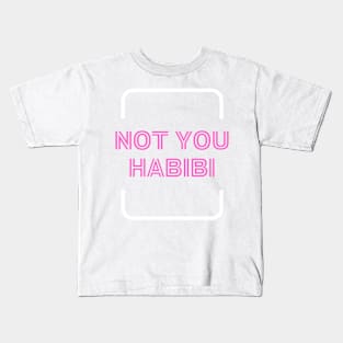 Not you habibi Arabic text pink funny quote  Vintage Summer Kids T-Shirt